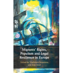 Migrants' Rights, Populism and Legal Resilience in Europe