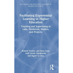 Facilitating Experiential Learning in Higher Education: Teaching and Supervising in Labs, Fieldwork, Studios, and Projects