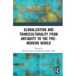 Globalization and Transculturality from Antiquity to the Pre-Modern World