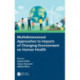 Multidimensional Approaches to Impacts of Changing Environment on Human Health