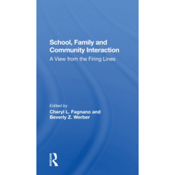 School, Family, And Community Interaction: A View From The Firing Lines