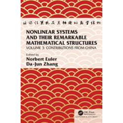 Nonlinear Systems and Their Remarkable Mathematical Structures: Volume 3, Contributions from China