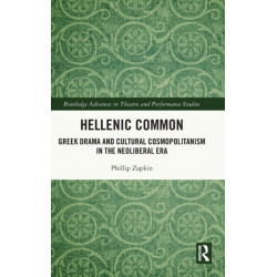 Hellenic Common: Greek Drama and Cultural Cosmopolitanism in the Neoliberal Era