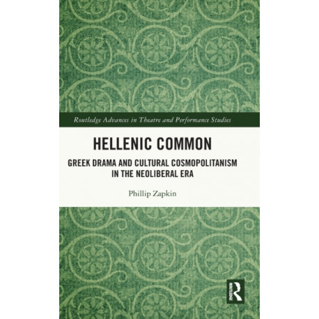 Hellenic Common: Greek Drama and Cultural Cosmopolitanism in the Neoliberal Era