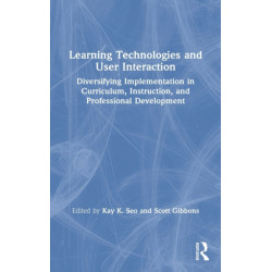 Learning Technologies and User Interaction: Diversifying Implementation in Curriculum, Instruction, and Professional Development