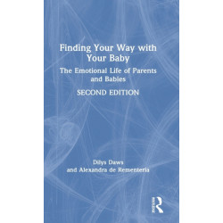 Finding Your Way with Your Baby: The Emotional Life of Parents and Babies
