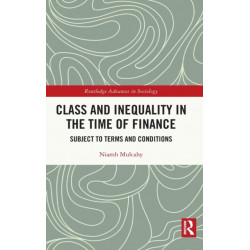 Class and Inequality in the Time of Finance: Subject to Terms and Conditions