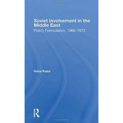 Soviet Involvement In The Middle East: Policy Formulation, 1966-1973