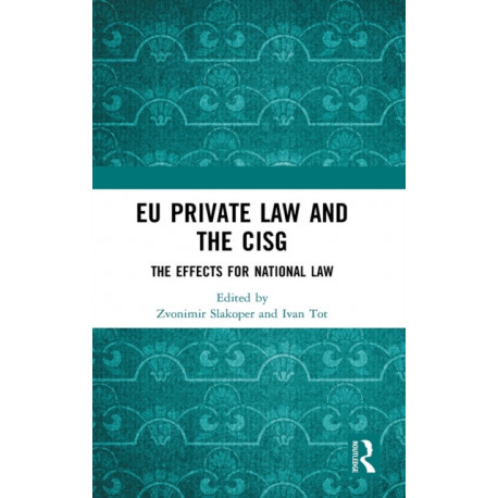 EU Private Law and the CISG: The Effects for National Law