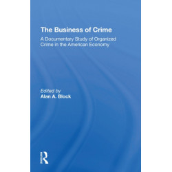 The Business Of Crime: A Documentary Study Of Organized Crime In The American Economy
