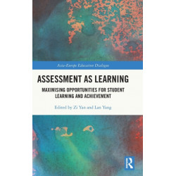 Assessment as Learning: Maximising Opportunities for Student Learning and Achievement