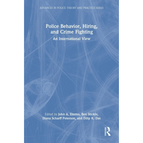 Police Behavior, Hiring, and Crime Fighting: An International View