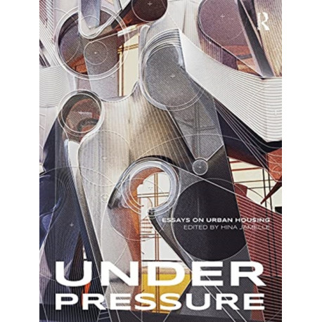 Under Pressure: Essays on Urban Housing