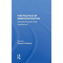 The Politics Of Democratization: Generalizing East Asian Experiences