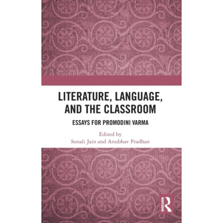 Literature, Language, and the Classroom: Essays for Promodini Varma