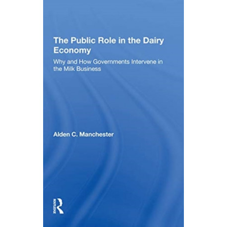 The Public Role In The Dairy Economy: Why And How Governments Intervene In The Milk Business