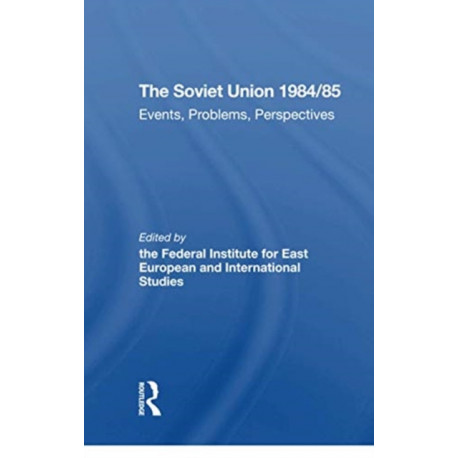 The Soviet Union 1984/85: Events, Problems, Perspectives