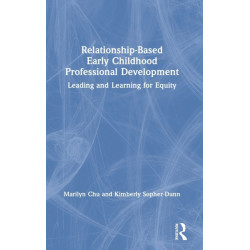 Relationship-Based Early Childhood Professional Development: Leading and Learning for Equity