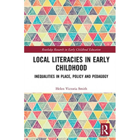 Local Literacies in Early Childhood: Inequalities in Place, Policy and Pedagogy