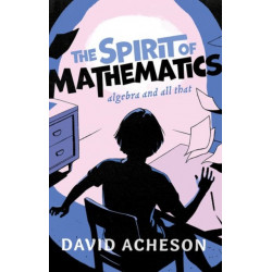 The Spirit of Mathematics: Algebra and all that