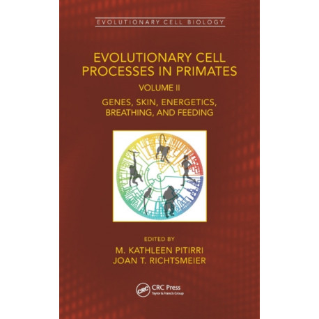 Evolutionary Cell Processes in Primates: Genes, Skin, Energetics, Breathing, and Feeding, Volume II