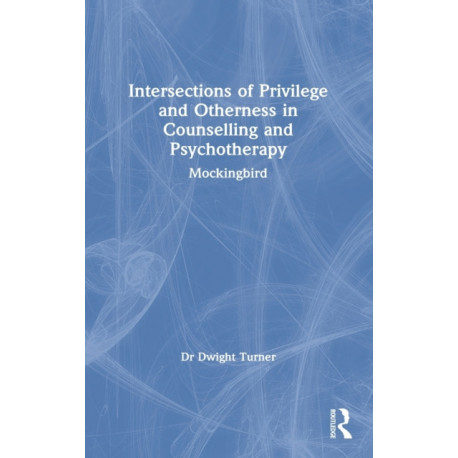 Intersections of Privilege and Otherness in Counselling and Psychotherapy: Mockingbird