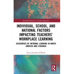 Individual, School, and National Factors Impacting Teachers’ Workplace Learning: Discourses of Informal Learning in North America and Lithuania