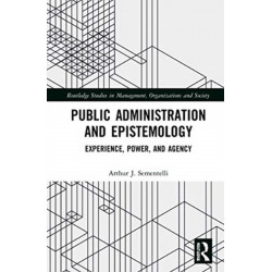 Public Administration and Epistemology: Experience, Power, and Agency