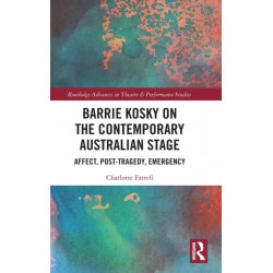 Barrie Kosky on the Contemporary Australian Stage: Affect, Post-Tragedy, Emergency