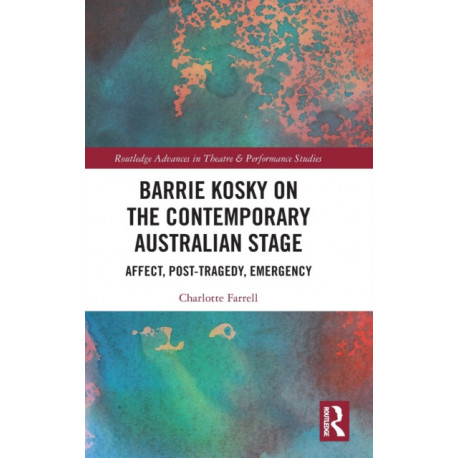 Barrie Kosky on the Contemporary Australian Stage: Affect, Post-Tragedy, Emergency