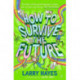 How to Survive The Future