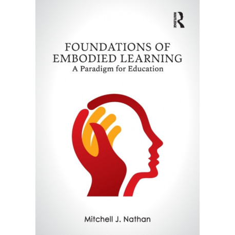 Foundations of Embodied Learning: A Paradigm for Education