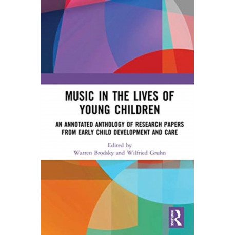 Music in the Lives of Young Children: An Annotated Anthology of Research Papers from Early Child Development and Care