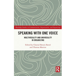 Speaking With One Voice: Multivocality and Univocality in Organizing