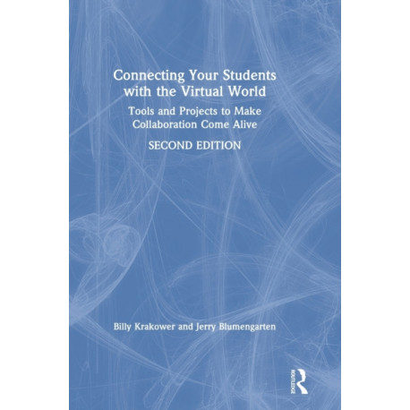 Connecting Your Students with the Virtual World: Tools and Projects to Make Collaboration Come Alive