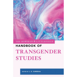 The Rowman & Littlefield Handbook of Transgender Studies