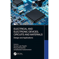 Electrical and Electronic Devices, Circuits and Materials: Design and Applications