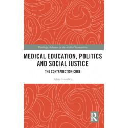 Medical Education, Politics and Social Justice: The Contradiction Cure