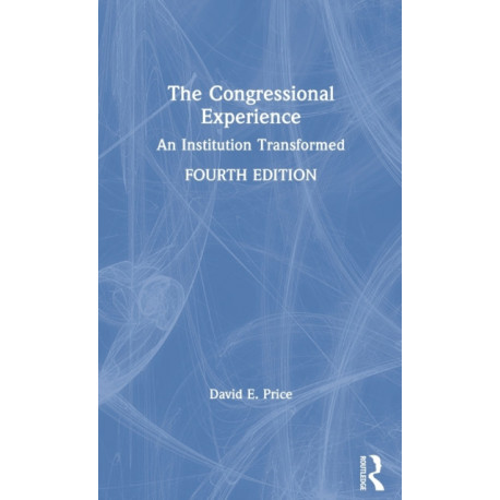 The Congressional Experience: An Institution Transformed