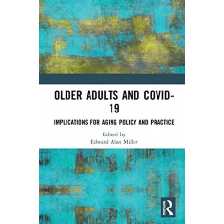 Older Adults and COVID-19: Implications for Aging Policy and Practice