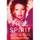 Free Spirit: A Memoir of an Extraordinary Life