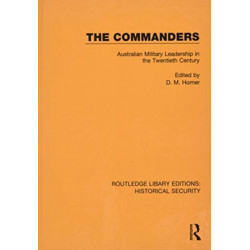 The Commanders: Australian Military Leadership in the Twentieth Century