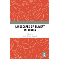 Landscapes of Slavery in Africa