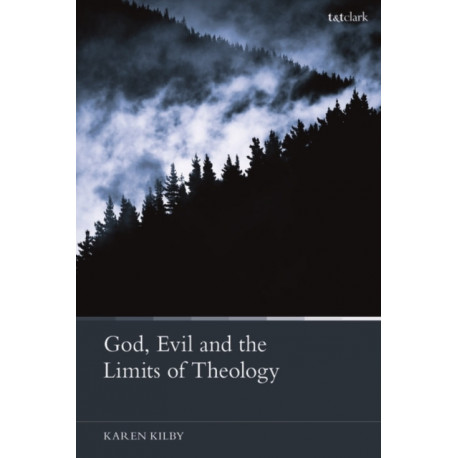 God, Evil and the Limits of Theology