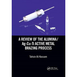A Review of the Alumina/Ag-Cu-Ti Active Metal Brazing Process