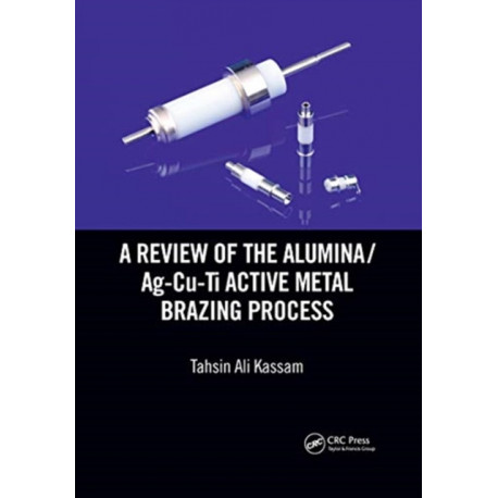 A Review of the Alumina/Ag-Cu-Ti Active Metal Brazing Process