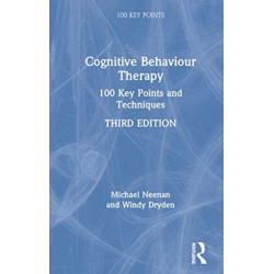 Cognitive Behaviour Therapy: 100 Key Points and Techniques