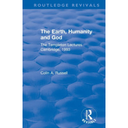 The Earth, Humanity and God: The Templeton Lectures Cambridge, 1993