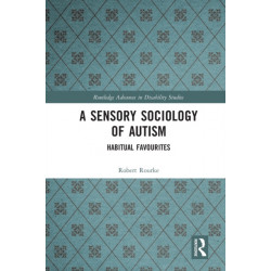 A Sensory Sociology of Autism: Habitual Favourites