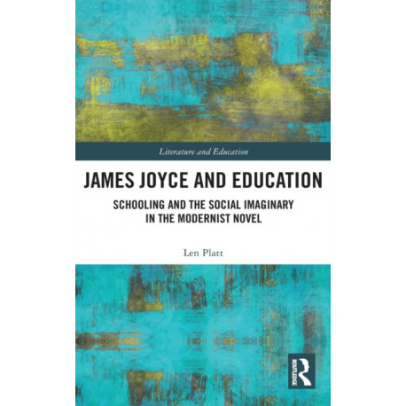 James Joyce and Education: Schooling and the Social Imaginary in the Modernist Novel
